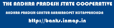 THE ANDHRA PRADESH STATE COOPERATIVE BANK LIMITED  ANDHRA PRADESH GUNTUR NARSARAOPET KOTAPPAKONDA  banks information 